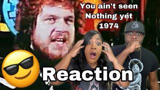 BACHMAN TURNER OVERDRIVE - YOU AIN'T SEEN NOTHING YET 1974 (REACTION)