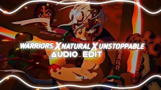 UNSTOPPABLE X NATURAL X WARRIORS - (The Score & imagine Dragons)『EDIT AUDIO』