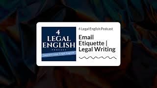 Email Etiquette | Legal Writing | 27 | 4 Legal English Podcast