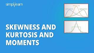 Skewness And Kurtosis And Moments | What Is Skewness And Kurtosis? | Statistics | Simplilearn