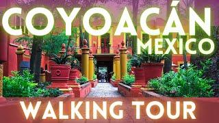 Coyoacan Virtual Tour 4K (Best Neighborhood in Mexico City)