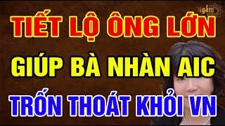 Tiết Lộ ÔNG LỚN Đứng Sau Giúp NGUYỄN THỊ THANH NHÀN Bỏ Trốn | Ngẫm Sử Thi