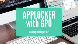 How to use Applocker with GPO to block the running of files