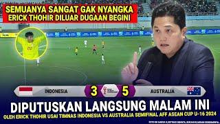  KEPUTUSAN MENGEJUTKAN & GILA Erick Tohir !! Hasil Akhir 3-5 Timnas Indonesia vs Australia AFF U-16