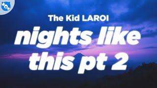 The Kid LAROI - NIGHTS LIKE THIS PT 2 (Clean - Lyrics)