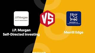 J.P. Morgan Self-Directed Investing vs Merrill Edge - Which one suits your investing needs better?