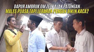 DAPUR AMBRUK OM ZEIN AJAK PATUNGAN | MALES PUASA TAPI LEBARAN PENGEN BIKIN KACA-KACA