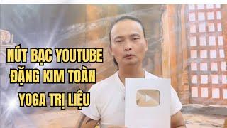 Nút BẠC Youtube Đặng Kim Toàn Yoga Trị Liệu/Đặng Kim Toàn