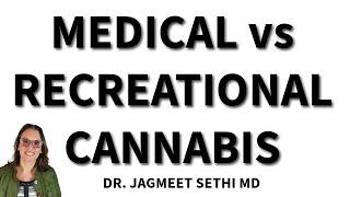 Medical vs Recreational Cannabis in Canada. Doctor Explains About Medical Cannabis.
