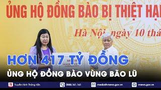 Chung tay, đồng lòng hướng về vùng bão lũ, không ai bị bỏ lại phía sau - VNews