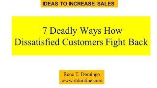 7 DEADLY WAYS HOW DISSATISFIED CUSTOMERS FIGHT BACK