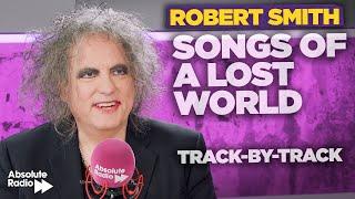 Robert Smith - 'Songs of a Lost World' track-by-track | Tim's Listening Party