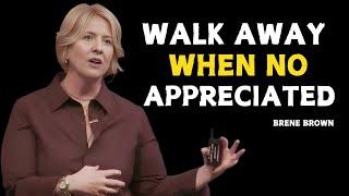 WALK AWAY WHEN NOT APPRECIATED | BRENE BROWN | YOU NEED TO WATCH THIS | MOTIVATION SPEECH