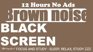 Brown Noise Black Screen FOR FOCUS AND STUDY Sleep, Relax, Study, Focus Zzz