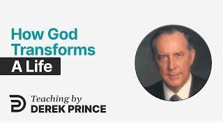The New Creation, Part 2  How God Transforms a Life - Derek Prince