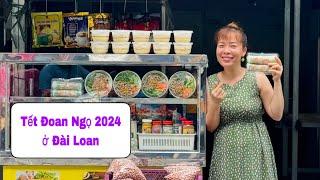 Tết Đoan Ngọ 2024 của mình ở Đài Loan @thaophuongcuocsongDaiLoan