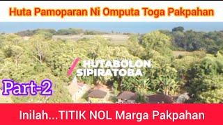 #pakpahan  : TITIK NOL MARGA PAKPAHAN (Part-2) DAN TEMPAT MAKAM TOGA PAKPAHAN DOHOT POMPARAN.