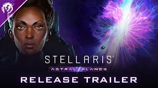 Stellaris: Astral Planes | Release Trailer