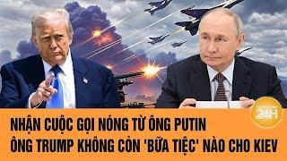 Thời sự quốc tế: Nhận cuộc gọi nóng từ ông Putin, ông Trump không còn 'bữa tiệc' nào cho Kiev