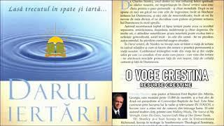 Darul iertarii - Autor : Charles Stanley - cap. 1 - Iertare si eliberare ! Carti audio crestine !