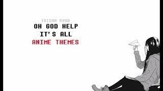 [8Bit] OH GOD HELP IT'S ALL ANIME THEMES