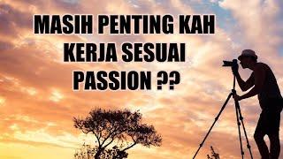 PENTINGKAH KERJA SESUAI PASSION ? || MOTIVASI HIDUP