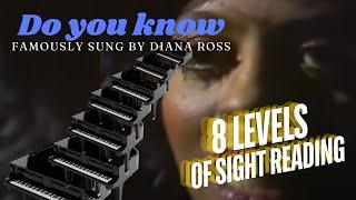 8 Levels of Sight Reading: Do You Know (from Diana Ross version)