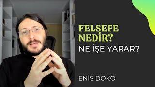 Felsefe nedir? | Felsefe ne işe yarar? |  Enis Doko #Felsefe