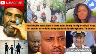 Pete Edochie breakdown as his family lose it all, May & her brother go to his compound do impossible