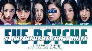 LE SSERAFIM (르세라핌) & YOU AS A MEMBER | EVE, PSYCHE & THE BLUEBEARD'S WIFE | [Karaoke] (EASY LYRICS)