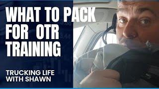 What do new truck drivers need to pack for otr training 