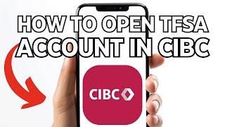 HOW TO OPEN TFSA ACCOUNT IN CIBC IN 2025! FULL GUIDE!