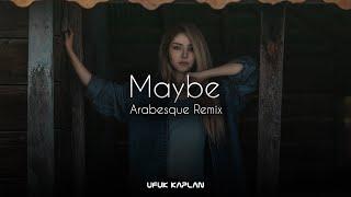 Ufuk Kaplan - Maybe ( Arabesque Remix )