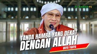 Inilah Tanda Hamba yang Dekat dengan Allah | Buya Yahya