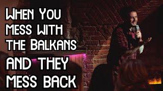 Messing with the Balkans (almost) gone Wrong | Stand up Comedy | Tamas Vamos