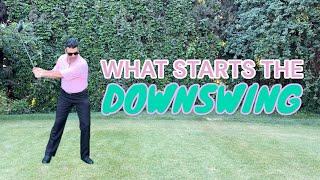 WHAT STARTS THE DOWNSWING