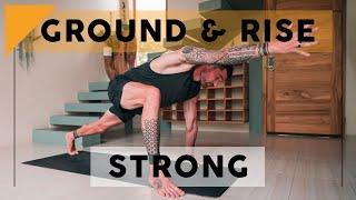 Ground and Rise Strong - 20 Minute Vinyasa Flow