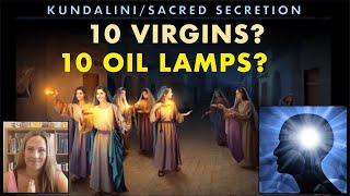 Ten Virgins PARAble Explained - FIVE Wise and Five Foolish!? - Sacred Secretion and Kundalini Energy