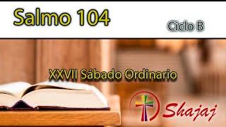 Salmo 104-Sábado 12 de Octubre -El Señor nunca olvida sus promesas.- CicloB - SHAJAJ