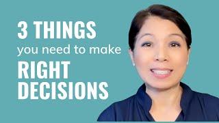 3 Things You Need to Make Right Decisions