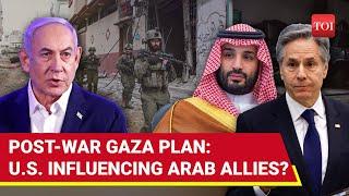 U.S. 'Tweaks' Arab Allies-proposed Post-War Gaza Plan To Get Netanyahu On Board | Report