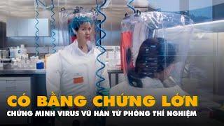 Có 'bằng chứng lớn' virus corona từ phòng thí nghiệm Vũ Hán