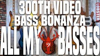 ALL My Basses in ONE VIDEO!! - 300th Video BASS Bonanza!! - LowEndLobster Fresh Looks