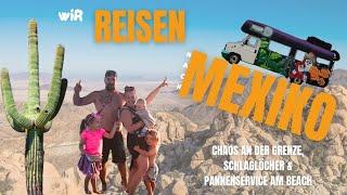 Wir reisen nach Mexiko | Chaos an der Grenze, Schlaglöcher & Pannenservice im Sand