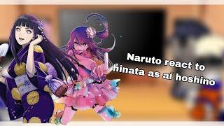 [ Naruto react to Hinata as ai Hoshino ]-Gacha Nox