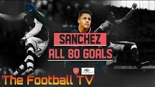 Alexis Sanchez ALL 80 Goals for Arsenal (English Commentary)