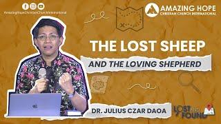 JULY 2021 Series LOST AND FOUND: "THE LOST SHEEP AND THE LOVING SHEPHERD" | Dr. Julius Czar Daoa