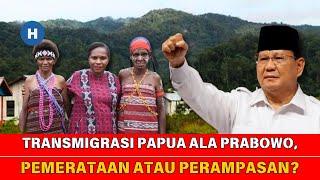 TRANSMIGRASI PAPUA KEBIJAKAN ALA PRABOWO UNTUK PEMERATAAN ATAU JUSTRU PERAMPASAN HAK RAKYAT PAPUA?