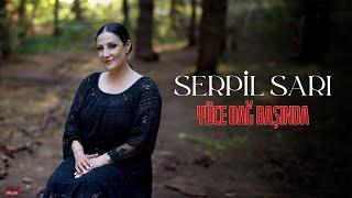 Serpil Sarı - Yüce Dağ Başında | © Arda Müzik 2024