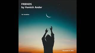 Friends by Hamish Ander (for Jonathan)